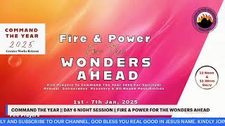 COMMAND THE YEAR || DAY 6 NIGHT SESSION || FIRE AND POWER FOR THE WONDERS AHEAD || 7TH JAN, 2025