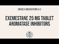 How to use Exemestane 25 Mg Tablet Aromatase Inhibitors - Explain Uses,Side Effects,Interactions