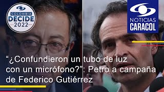“¿Confundieron un tubo de luz con un micrófono?”: Petro a campaña de Federico Gutiérrez