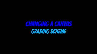 Canvas Changing Canvas Grading Schemes
