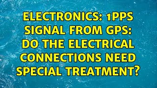 Electronics: 1PPS signal from GPS: do the electrical connections need special treatment?