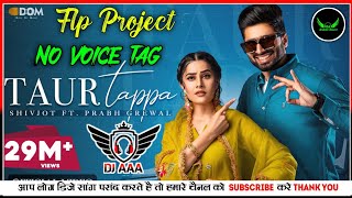 Taur Tappa Remix Shivjot Remix Dhol by Dj AmAnkit Blaster | Flp Project | Latest Punjabi Song 2023