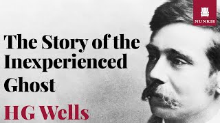 The Story of the Inexperienced Ghost by H G Wells