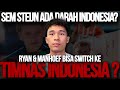 RYAN FLAMINGO & MILLION MANHOEF BISA SWITCH KE TIMNAS INDONESIA? SEM STEIJN ADA DARAH INDONESIA?