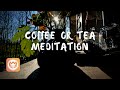 Coffee or Tea Meditation | Brother Phap Linh (audio)