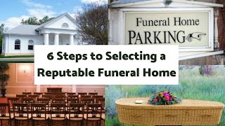6 Steps to Selecting a Reputable Funeral Home