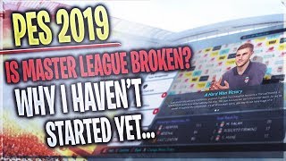 [TTB] PES 2019 - Is Master League Broken? - Why I Haven't Started Yet..