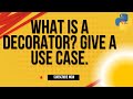 What is a decorator? Give a use case.