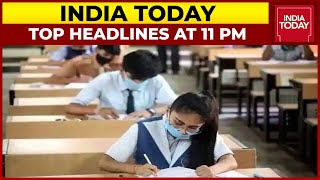 Top Headlines At 11 PM | Delhi Schools To Reopen From September First | August 30, 2021
