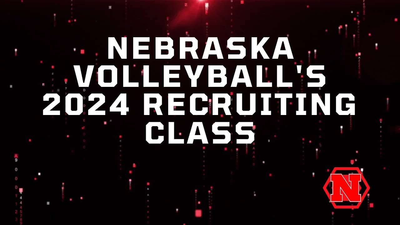 Nebraska Volleyball's 2024 Recruiting Class - YouTube