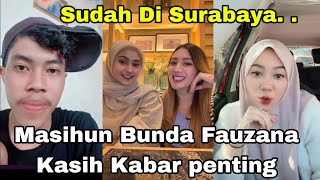 MASIYUN BUNDA FAUZANA  KASIH KABAR PENTING SUDAH DI SURABAYA