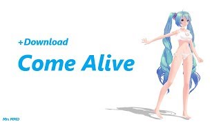 【MMD】Come Alive  (+dl)