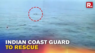 Indian Coast Guard Launches Rescue Ops In Porbandar To Save Merchant Ship in Distress