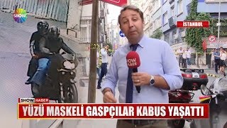 Yüzü maskeli gaspçılar kabus yaşattı