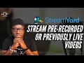 STREAM PRE-RECORDED OR PREVIOUSLY LIVE VIDEOS WITH STREAMYARD | August 2021 HIAW Top Features