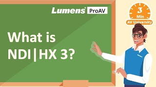 [ProAV Lab] 3minAV - What is NDI|HX 3? | Lumens ProAV
