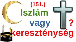 Az iszlám és a kereszténység összehasonlítása / A Bibliáról - érthetően - 151. rész