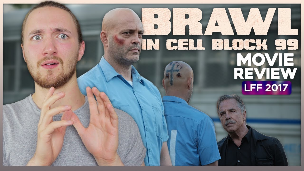 Brawl In Cell Block 99 Movie Review - LFF 2017 - YouTube