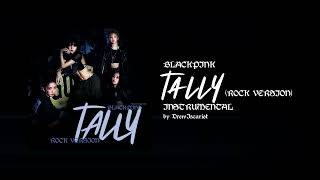 BLACKPINK - 'Tally' (Rock Version) (Official Instrumental by DrewIscariot)