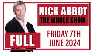Nick Abbot - The Whole Show: Friday 7th June 2024