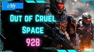 Out of Cruel Space #928 - HFY Humans are Space Orcs Reddit Story
