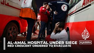 Al-Amal hospital under siege: Palestinian Red Crescent ordered to evacuate