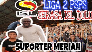 LAGA HIDUP DAN MATI!!! liga 2 psps serasa jaman isl dulu . special kedatangan papa dzumafo!!!