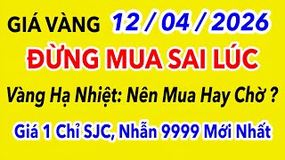 Giá vàng hôm nay 9999 Ngày 12/4/2026 | GIÁ VÀNG MỚI NHẤT || Xem bảng giá vàng SJC 9999 24K 18K 10K