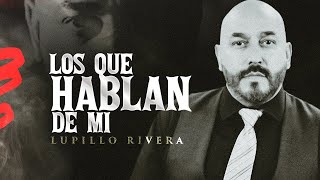 Lupillo Rivera - Los Que Hablan De Mí ( Oficial)