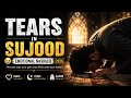 Tears In Sujood 😢 Emotional Nasheed 2026 | Healing Islamic Music
