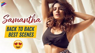 Samantha Back To Back Best Scenes | Samantha Akkineni | Happy Birthday Samantha | Telugu FilmNagar