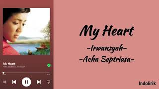 My Heart - Irwansyah, Acha Septriasa (Ost Heart) | Lirik Lagu