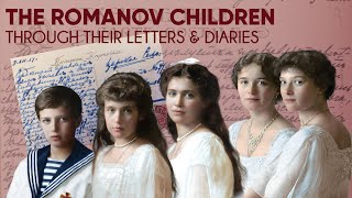 The Romanov Children through their Letters & Diaries