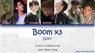 GOT7 - Boom x3 (Colour Coded Han/Rom/Eng Lyrics)