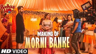 Making of Morni Banke | Badhaai Ho |Ayushmann Khurrana, Sanya Malhotra | Guru Randhawa |Neha Kakkar