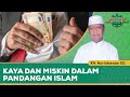 Kaya dan Miskin Dalam Perspektif Islam | KH. Nur Iskandar SQ - Indonesia Mengenangmu