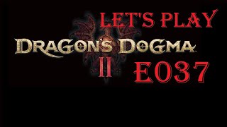 Dragon's Dogma 2 - Let's Play - E037