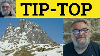 🔵 Tip Top Meaning - Tiptop Examples - Tip-Top Defined - Adjectives - Tip-Top Condition - Tiptop Form