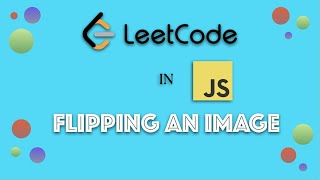 LeetCode in JavaScript - Flipping an Image