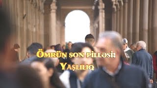 Ömrün son pilləsi: Yaşlılıq