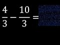 4/3-10/3 , Resta de fracciones homogeneas , igual denominador