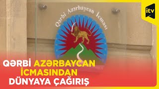 Qərbi Azərbaycan icmasından dünyaya çağırış