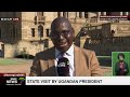 Sate visit by Ugandan President: Samkele Maseko updates from the Union Buildings