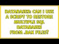 Databases: Can I use a script to restore multiple SQL databases from .bak files?