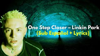 One Step Closer - Linkin Park (Sub Español + Lyrics)