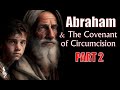 The Covenant of Circumcision PART 2 | Lech Lecha | Aliyah 6