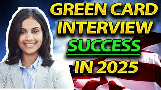 Pass Your Green Card Interview in 2025 Guide!