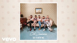 Old Dominion - Do It With Me (Audio)