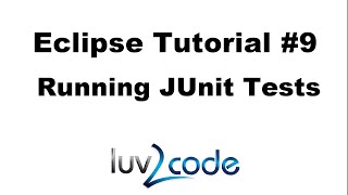 Java Eclipse Tutorial - Part 9: Running JUnit Tests