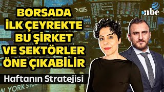 Borsada İlk Çeyrekte Bu Şirket ve Sektörler Öne Çıkabilir!